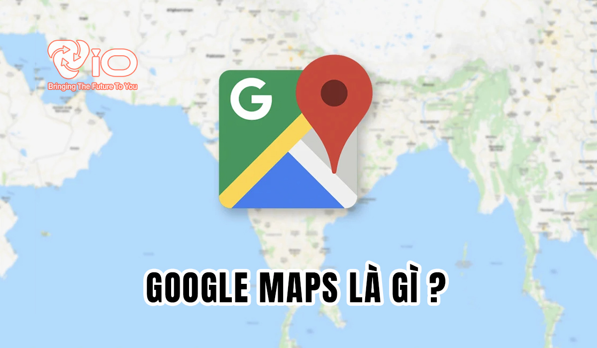 Google Map là gì?