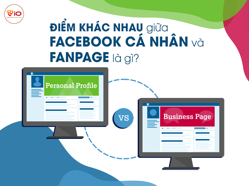 Điểm khác nhau giữa Facebook cá nhân và  Fanpage là gì?