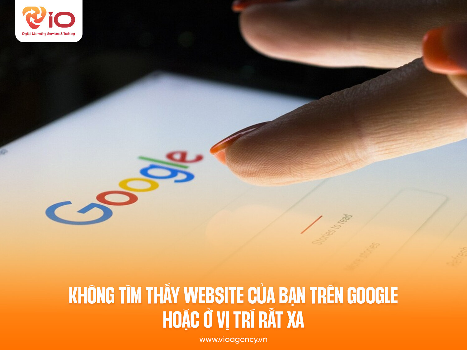 Không tìm thấy Website của bạn trên Google hoặc ở vị trí rất xa