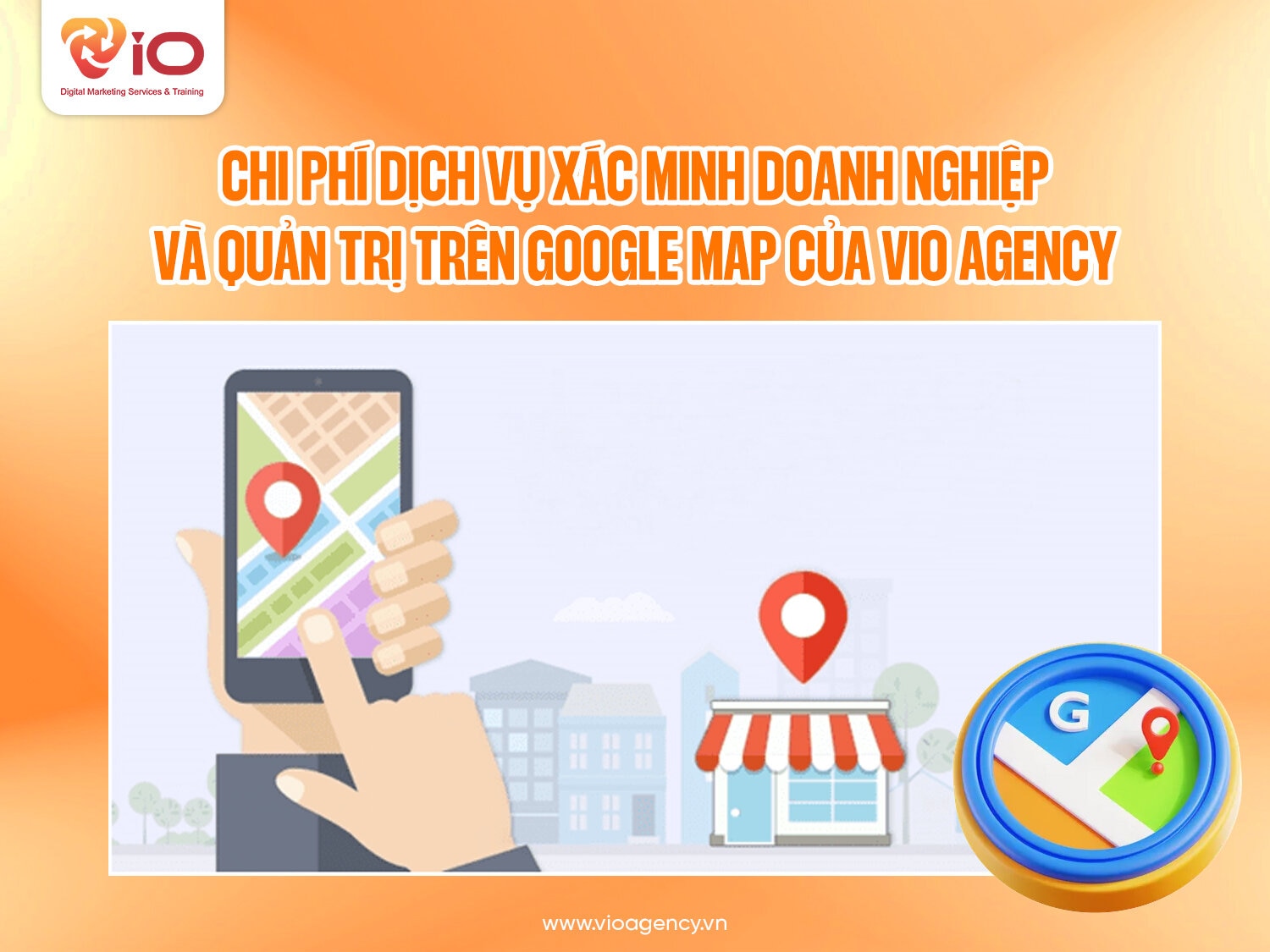 Chi phí dịch vụ xác minh doanh nghiệp và quản trị trên Google Map của VIO Agency