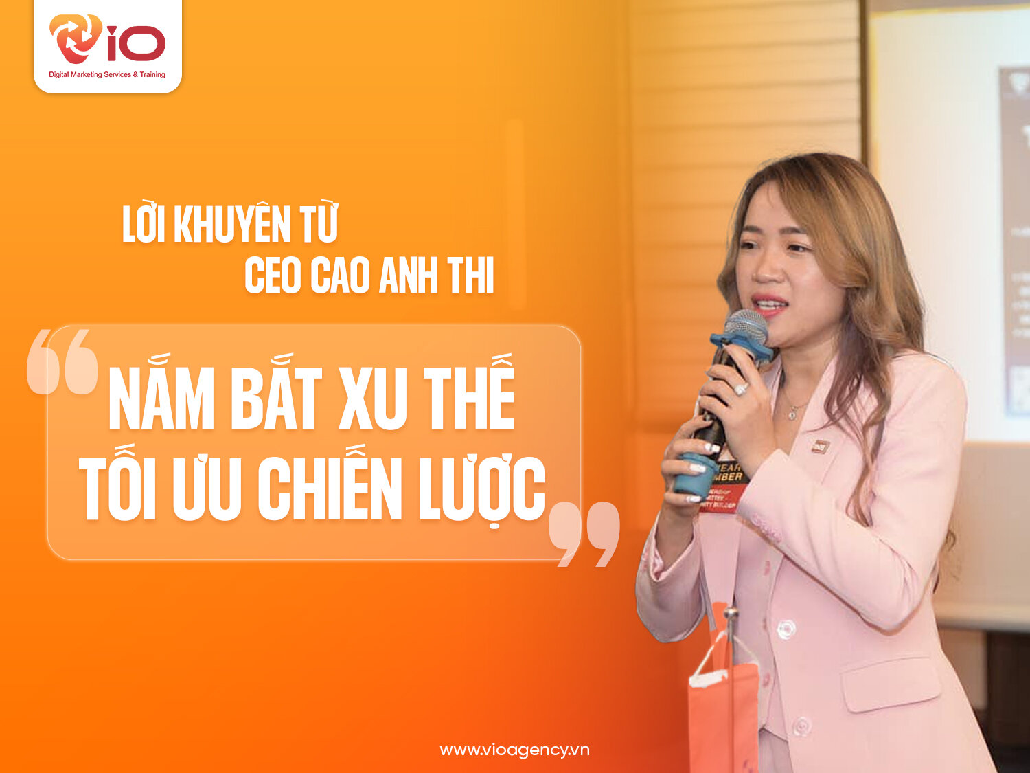 Lời khuyên từ CEO Cao Anh Thi: Nắm bắt xu thế, tối ưu chiến lược