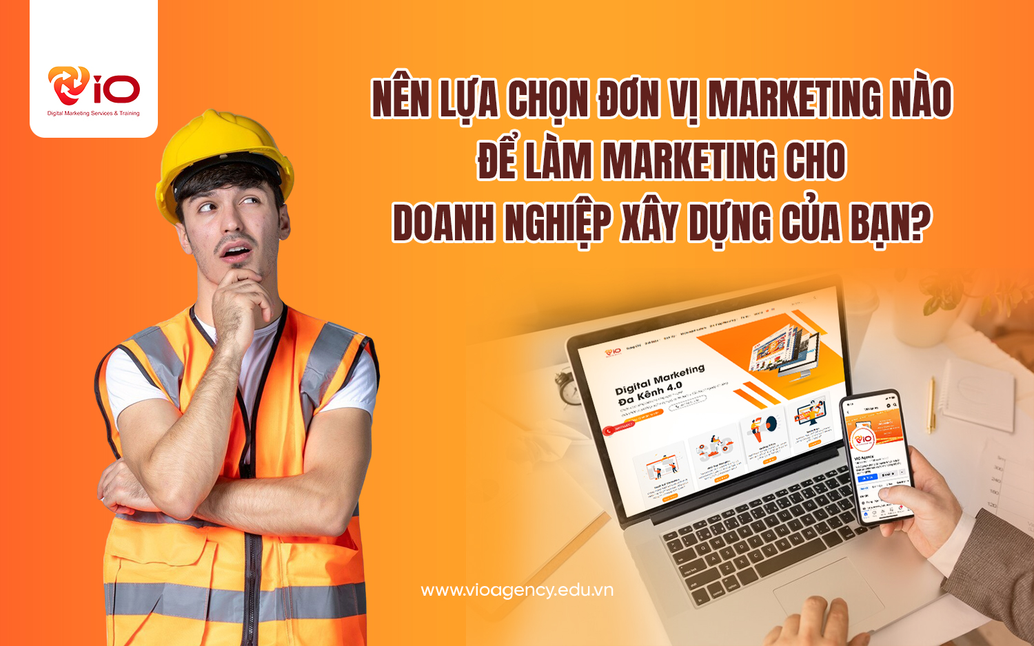 Nên lựa chọn đơn vị marketing nào để làm marketing cho doanh nghiệp xây dựng của bạn?