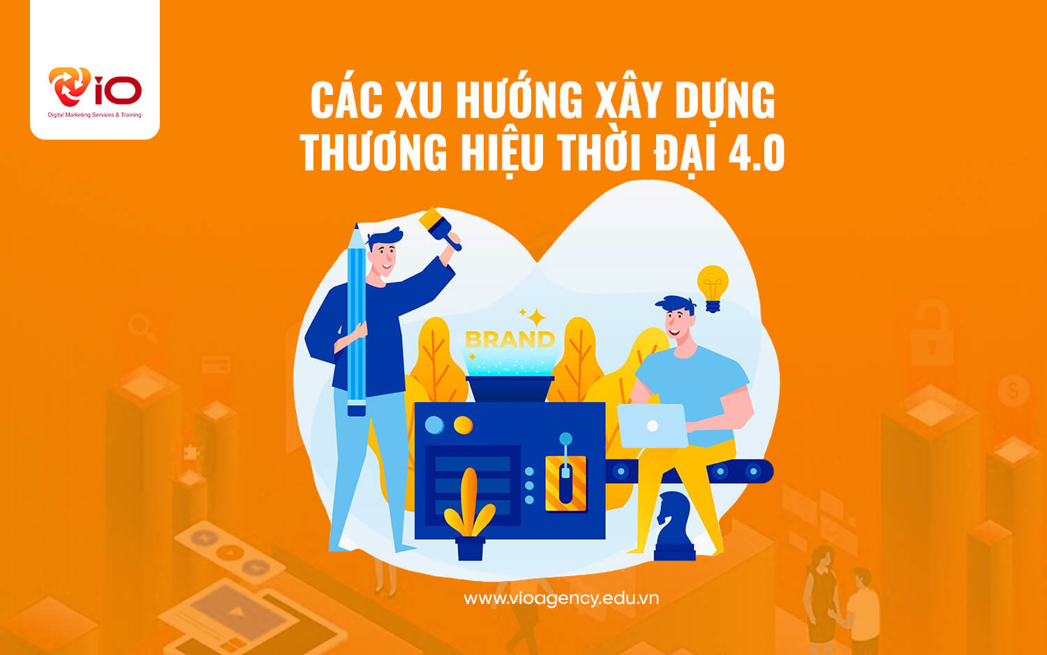 Các xu hướng xây dựng thương hiệu thời đại 4.0