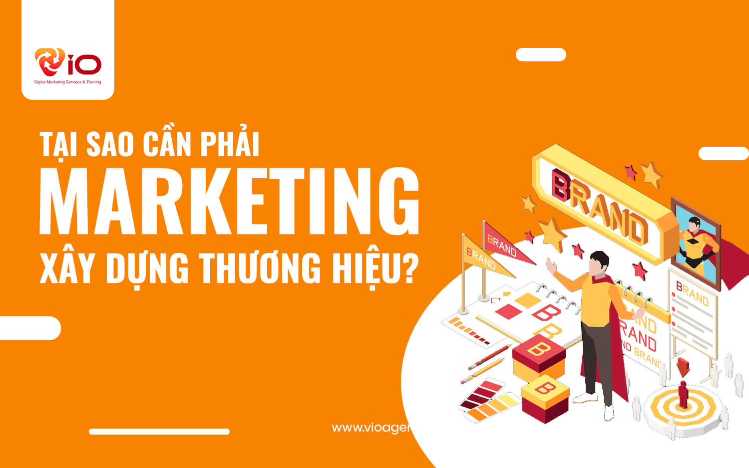 Tại sao cần phải marketing xây dựng thương hiệu?