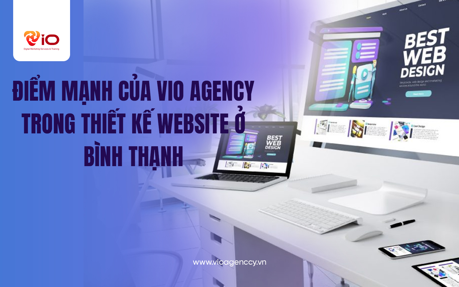 Điểm mạnh của VIO AGENCY trong thiết kế website ở Bình Thạnh