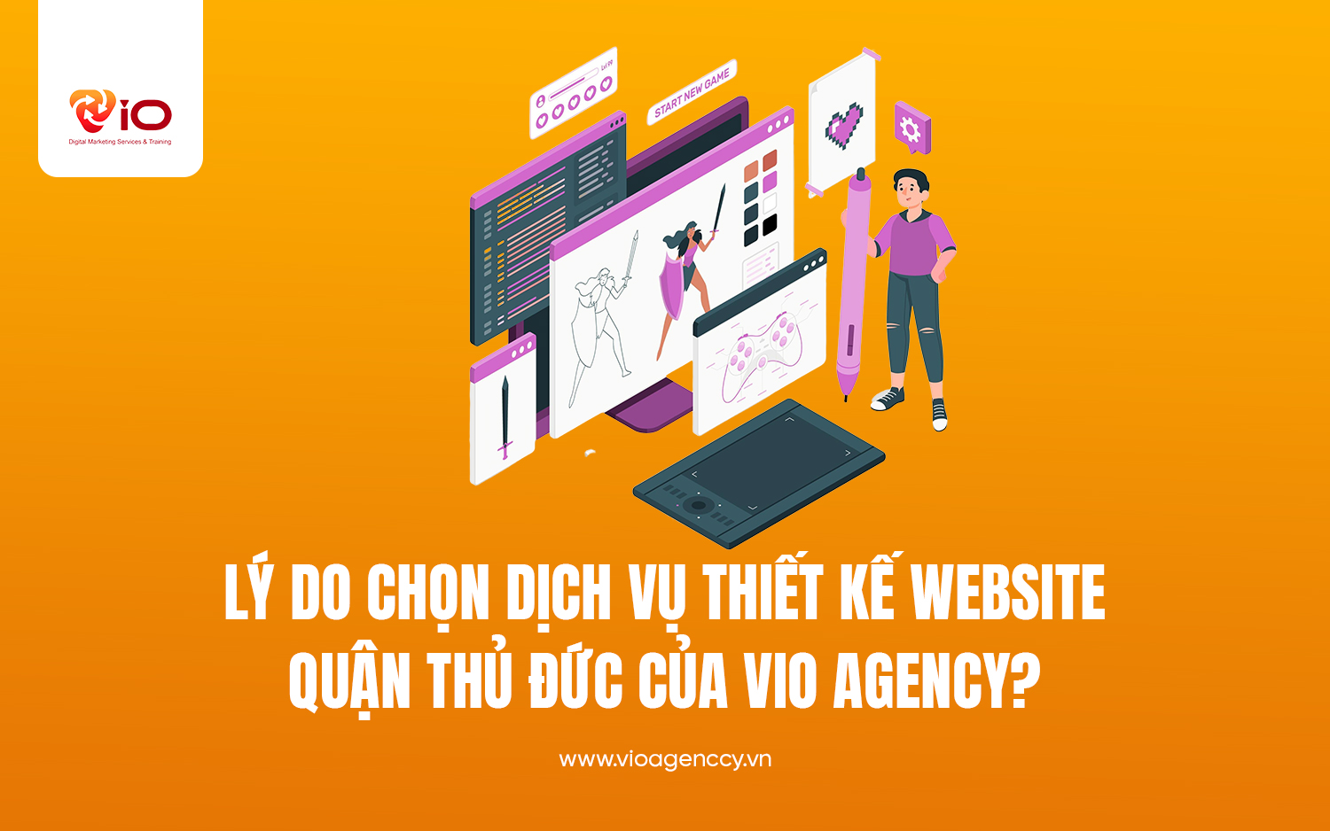 Lý do chọn dịch vụ thiết kế website quận Thủ Đức của VIO AGENCY?