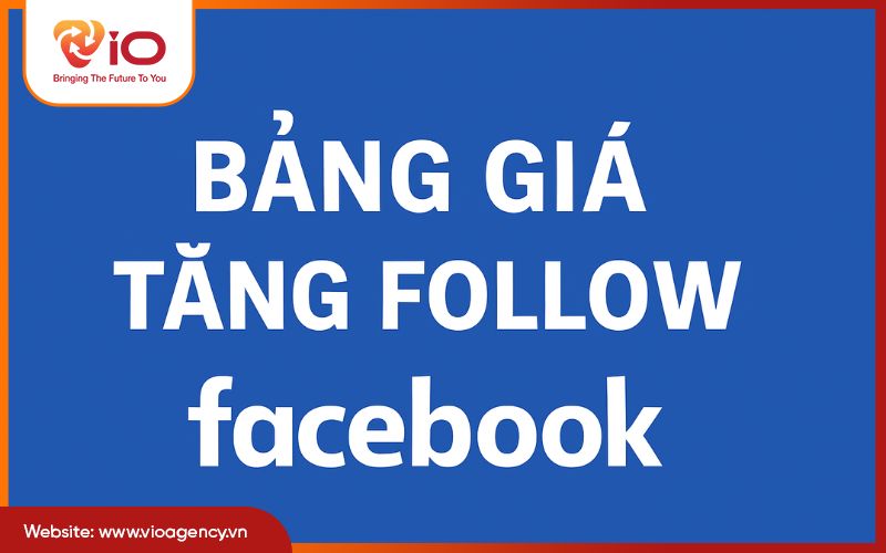 Bảng giá tăng follow facebook mới nhất 2025