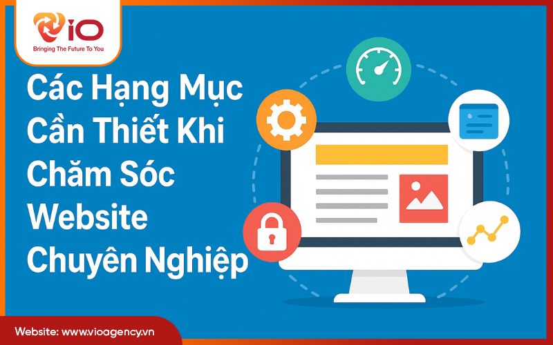 Các hạng mục cần thiết khi chăm sóc website chuyên nghiệp
