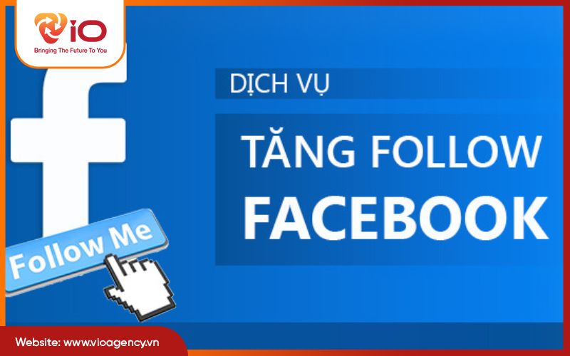 Dịch vụ tăng follow fb uy tín, an toàn, giá tốt 2025