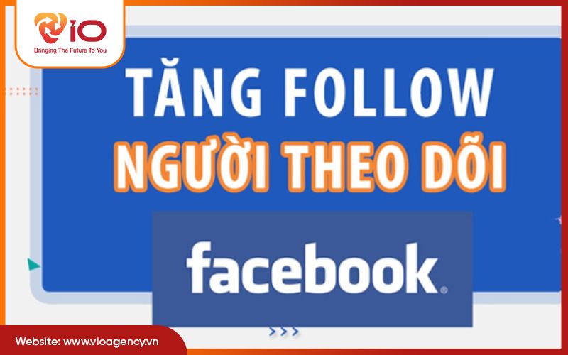 Cách làm dịch vụ tăng follow facebook hiệu quả