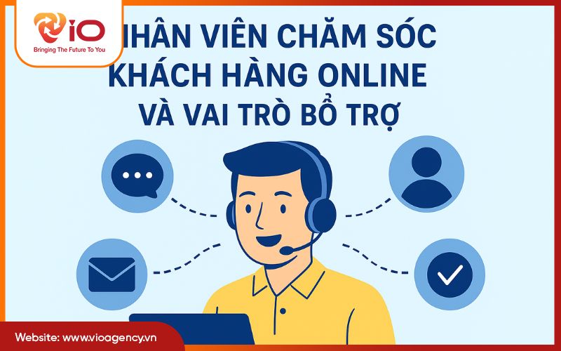 Nhân viên chăm sóc khách hàng online và vai trò bổ trợ