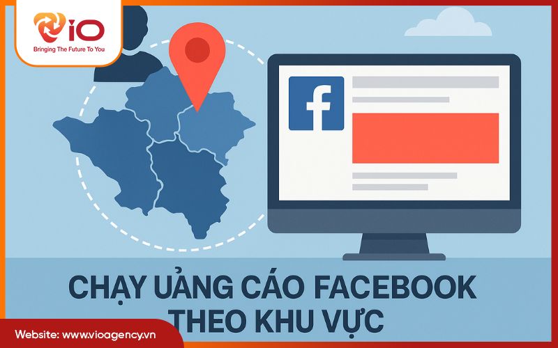 Chạy quảng cáo facebook theo khu vực hiệu quả nhất 2025
