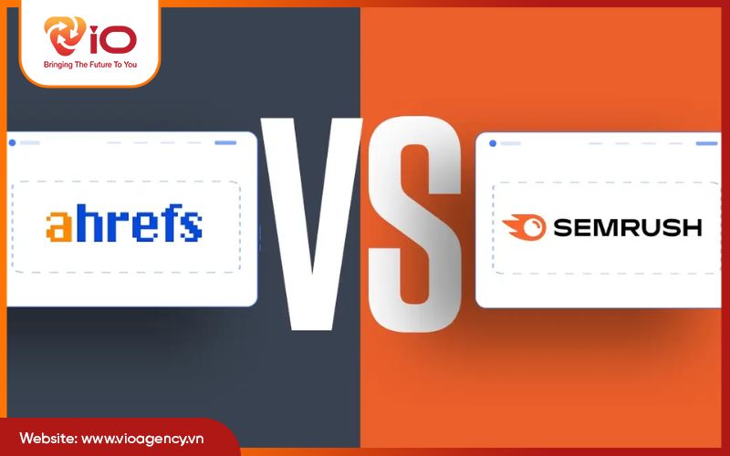 Ahrefs và Semrush