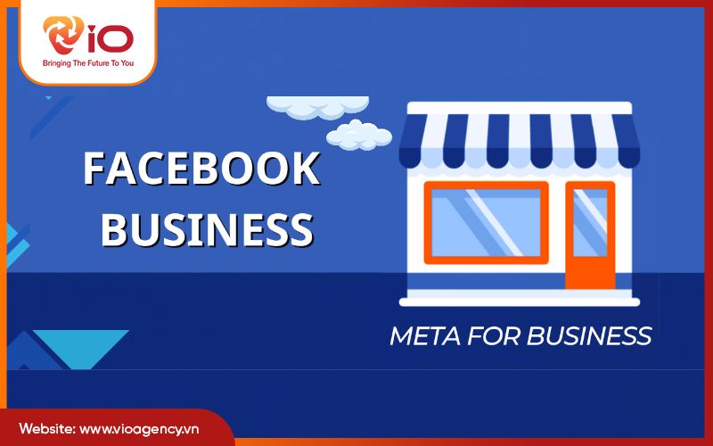 Các ưu điểm nổi bật của Facebook Business