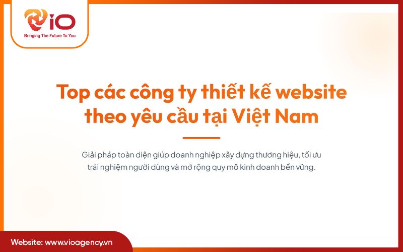 Top các công ty thiết kế website theo yêu cầu tại Việt Nam
